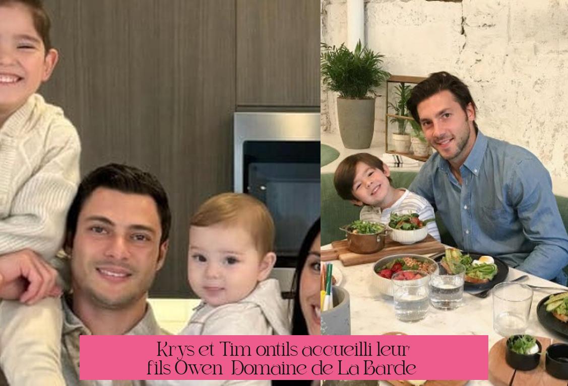 Krys et Tim ont-ils accueilli leur fils Owen à Domaine de La Barde ?