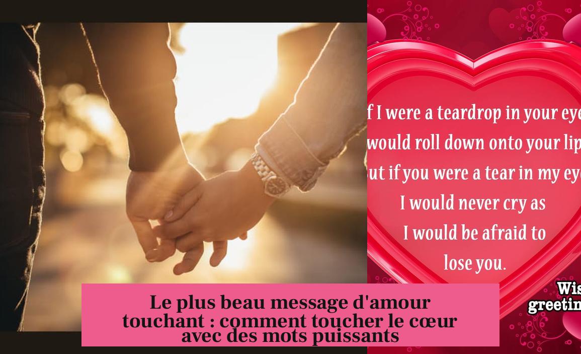 Le plus beau message d'amour touchant : comment toucher le cœur avec des mots puissants