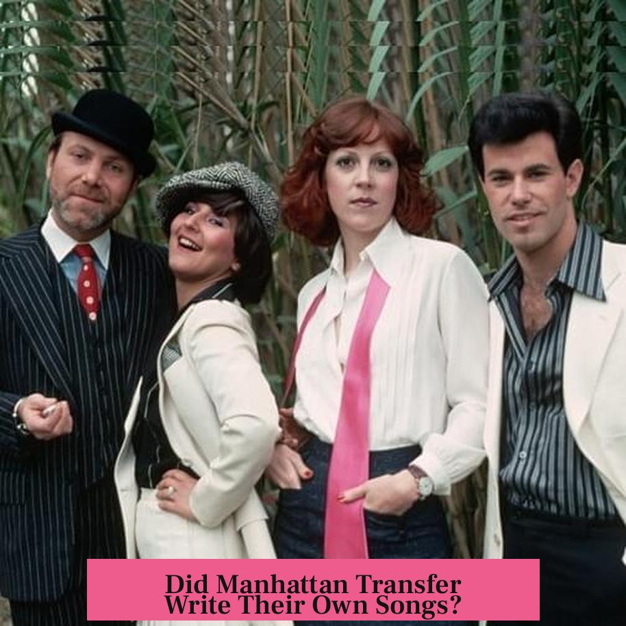Did Manhattan Transfer Write Their Own Songs?