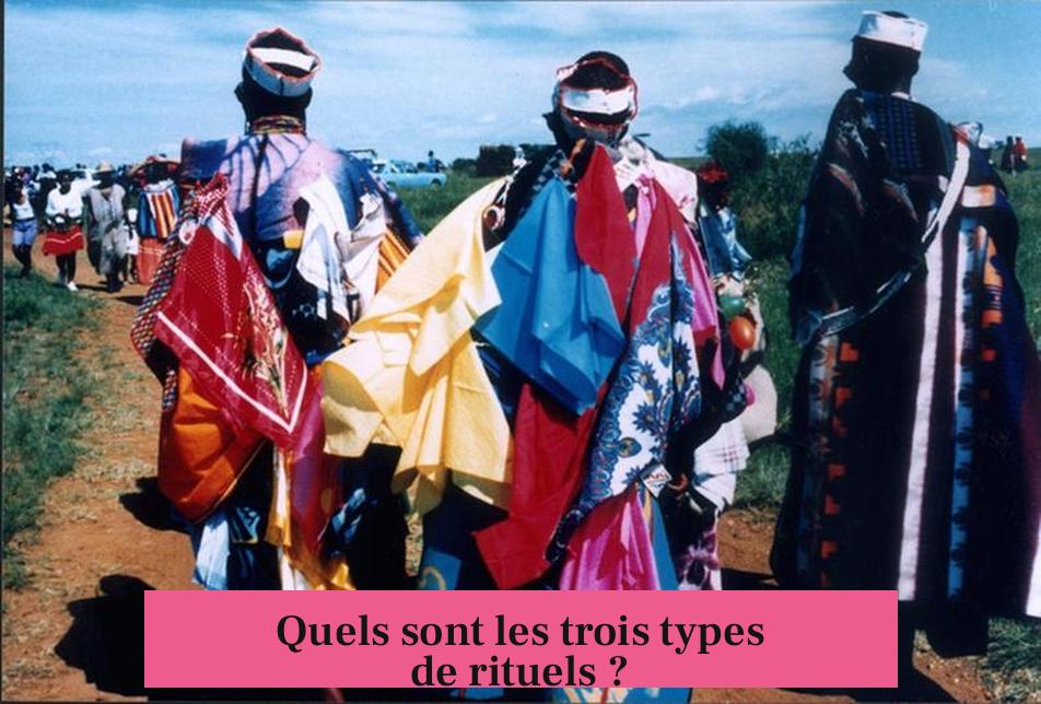 Quels sont les trois types de rituels ?