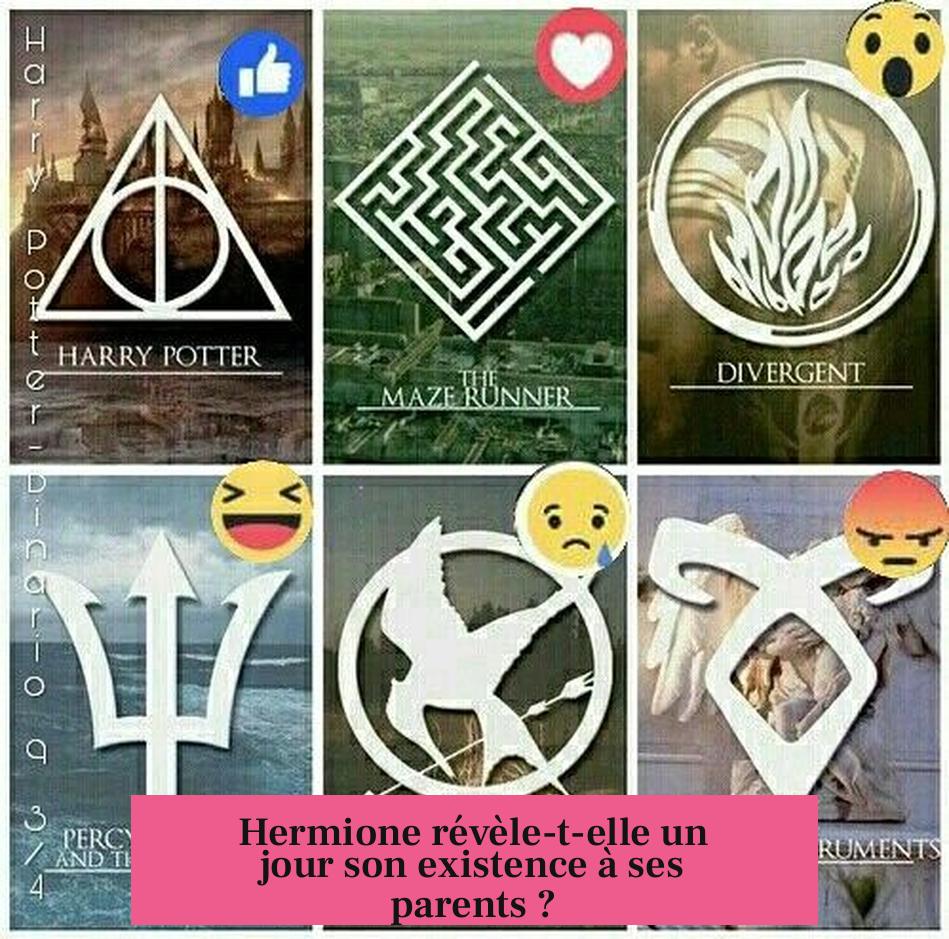 Hermione révèle-t-elle un jour son existence à ses parents ?