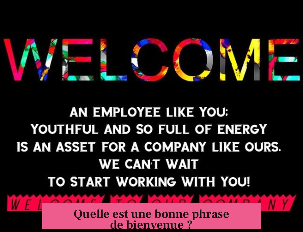 Quelle est une bonne phrase de bienvenue ?