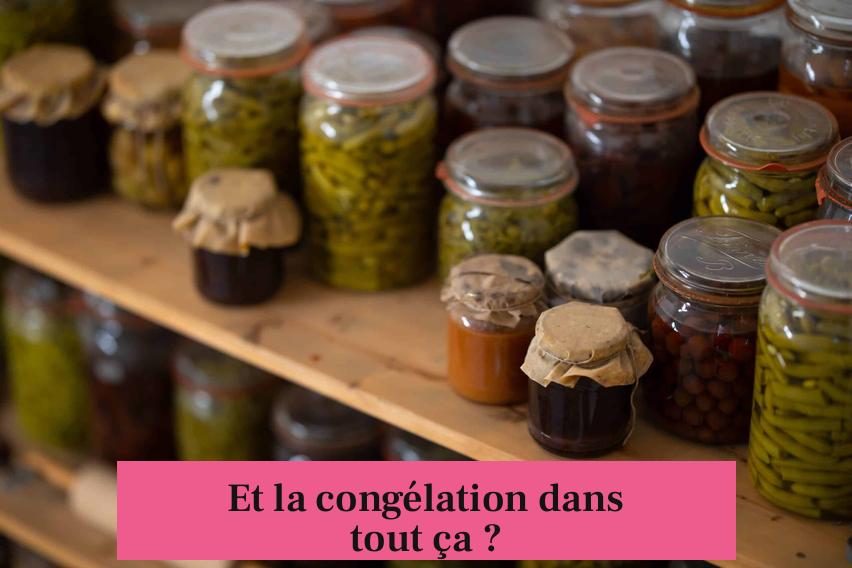 Et la congélation dans tout ça ?