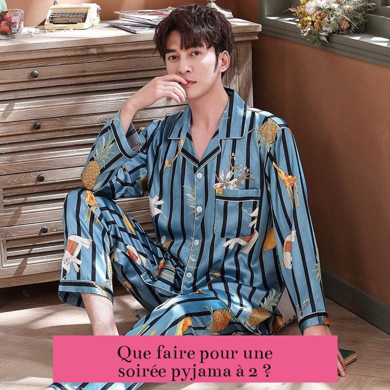 Que faire pour une soirée pyjama à 2 ?