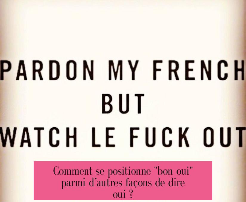 Comment se positionne "bon oui" parmi d’autres façons de dire oui ?