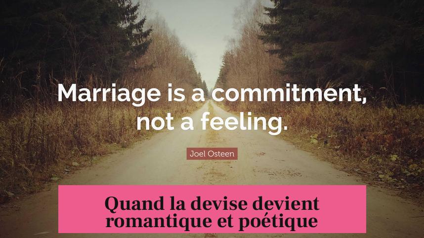 Quand la devise devient romantique et poétique