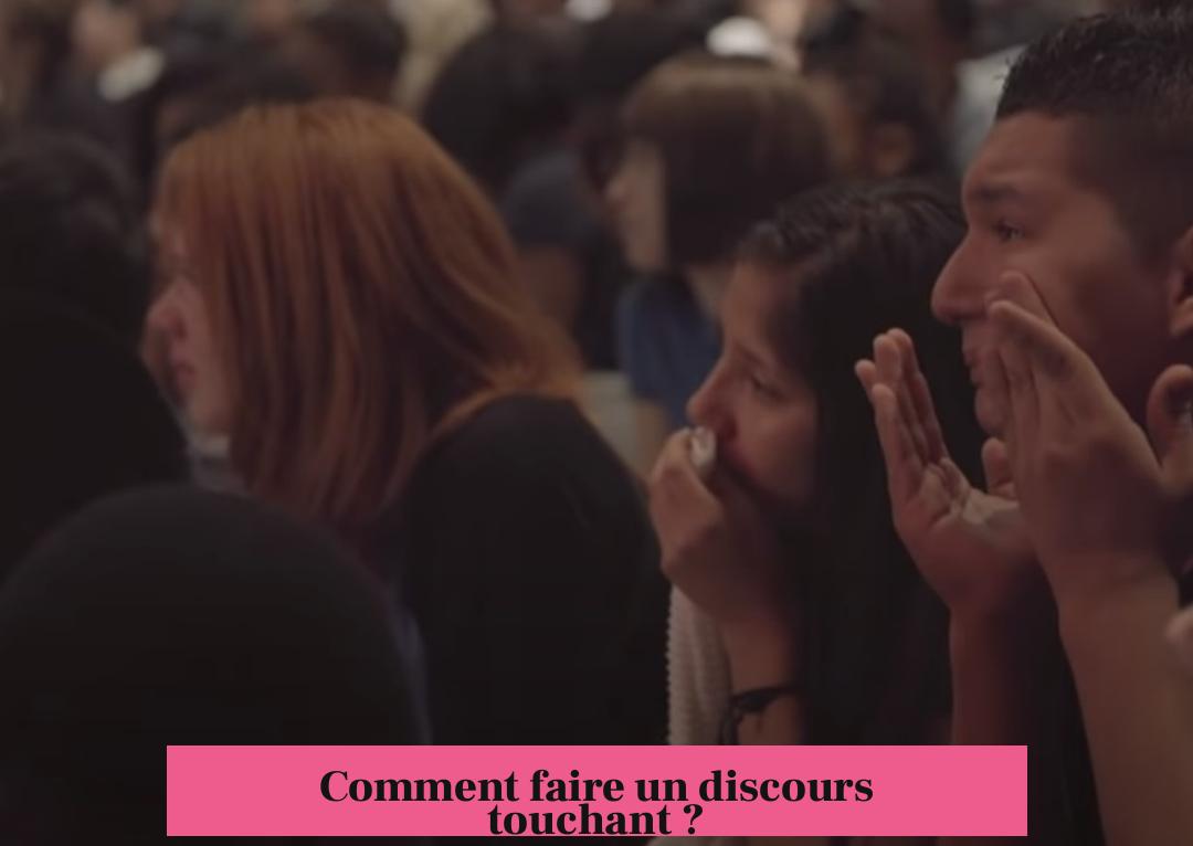 Comment faire un discours touchant ?