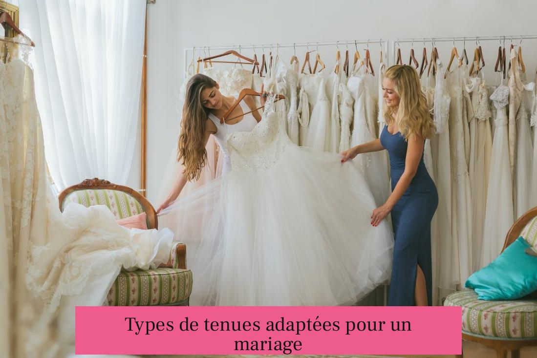 Types de tenues adaptées pour un mariage