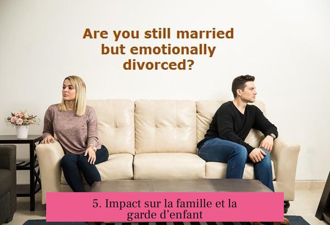 5. Impact sur la famille et la garde d’enfant