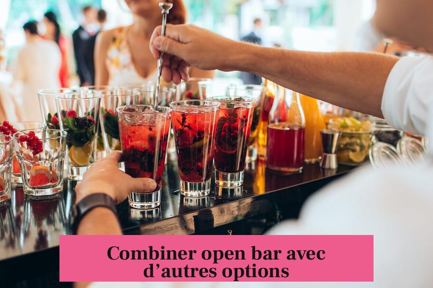 Combiner open bar avec d’autres options