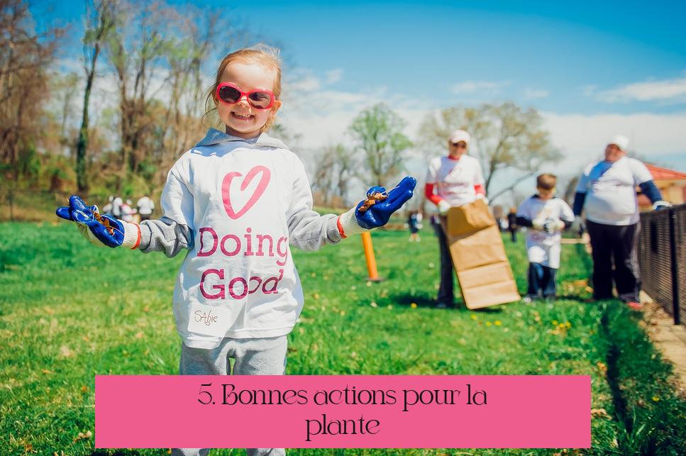 5. Bonnes actions pour la planète
