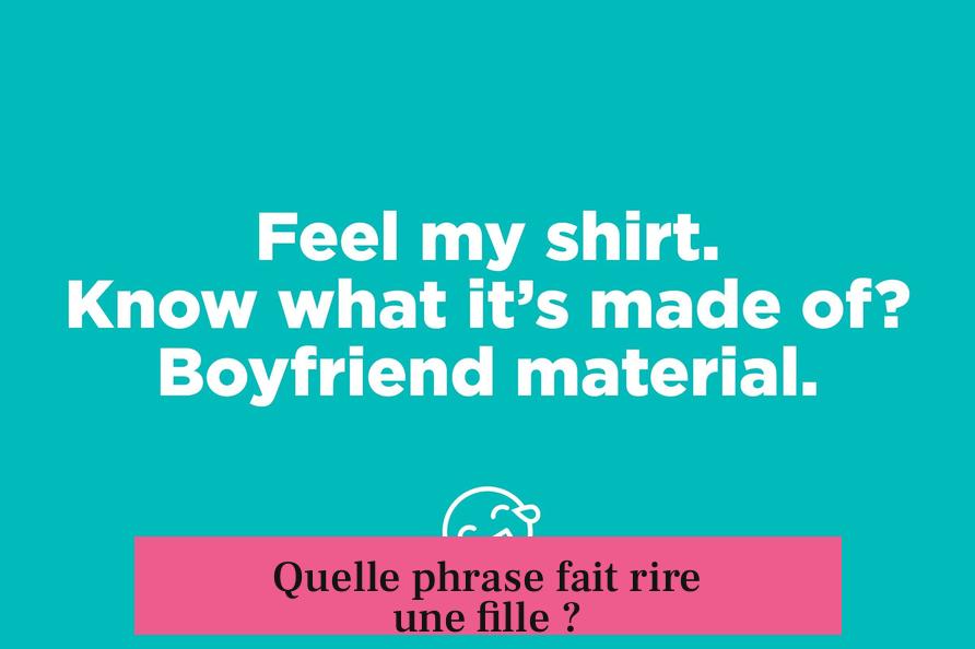 Quelle phrase fait rire une fille ?
