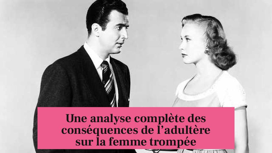 Une analyse complète des conséquences de l’adultère sur la femme trompée