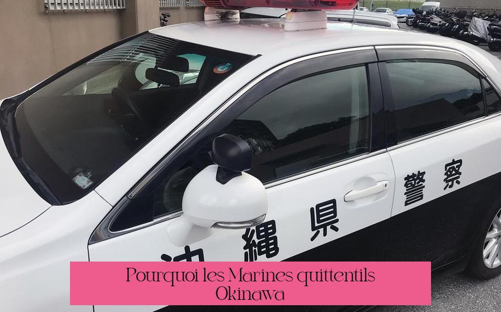 Pourquoi les Marines quittent-ils Okinawa?