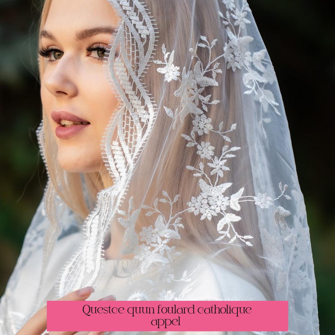 Qu'est-ce qu'un foulard catholique appelé ?