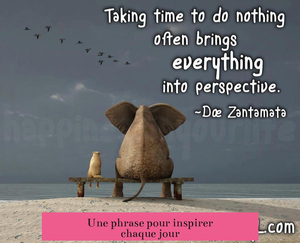 Une phrase pour inspirer chaque jour