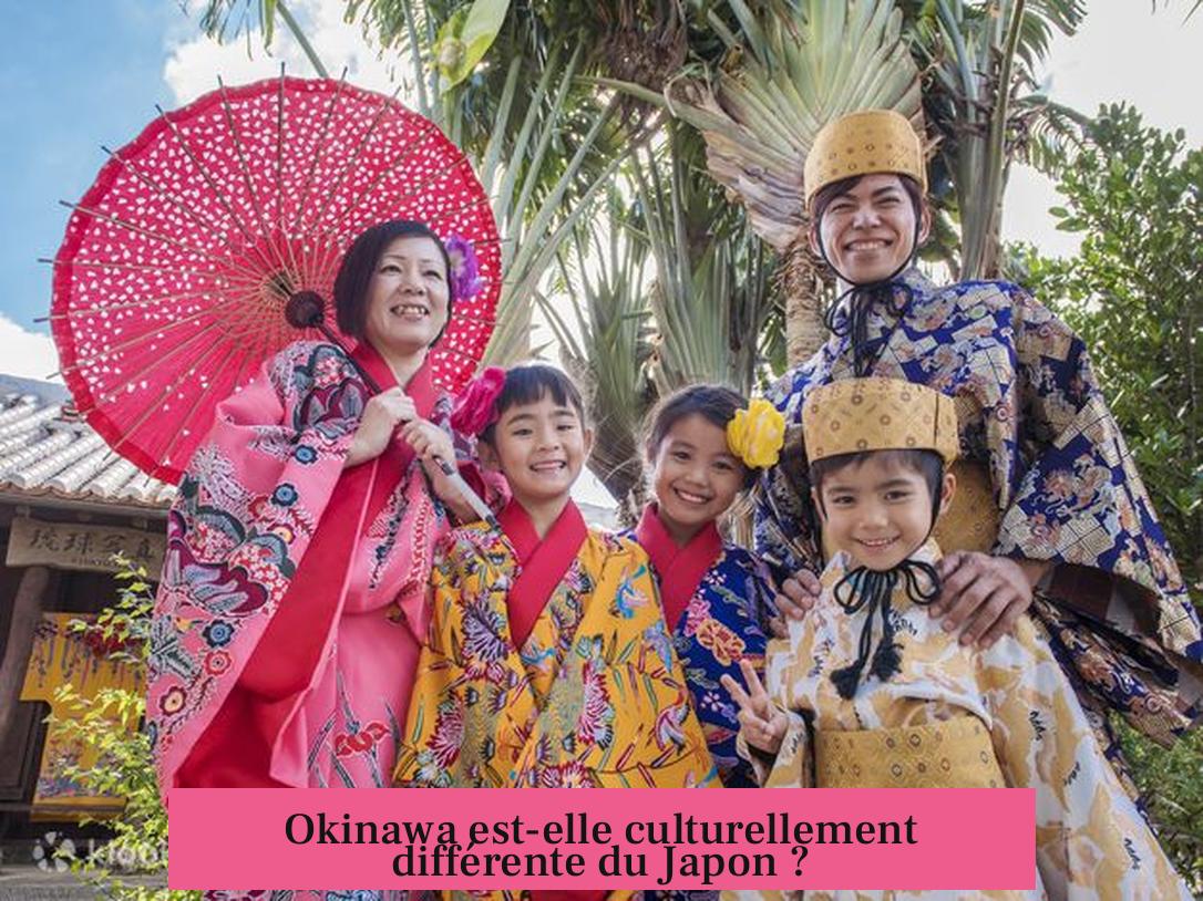 Okinawa est-elle culturellement différente du Japon ?