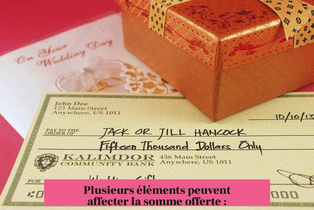 Plusieurs éléments peuvent affecter la somme offerte :