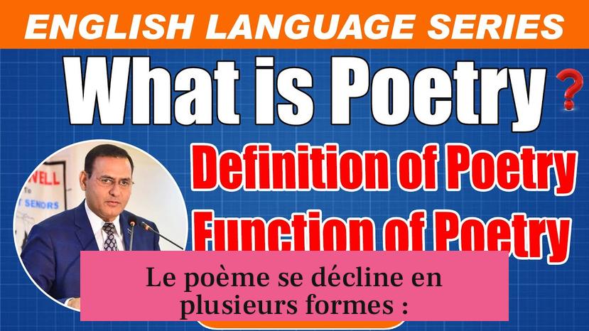 Le poème se décline en plusieurs formes :