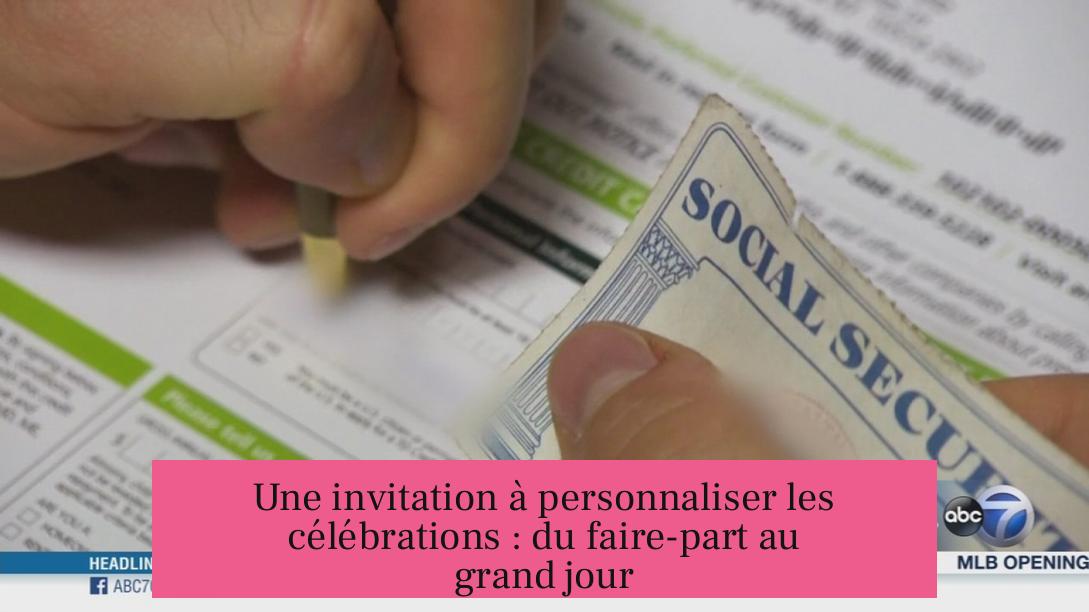 Une invitation à personnaliser les célébrations : du faire-part au grand jour