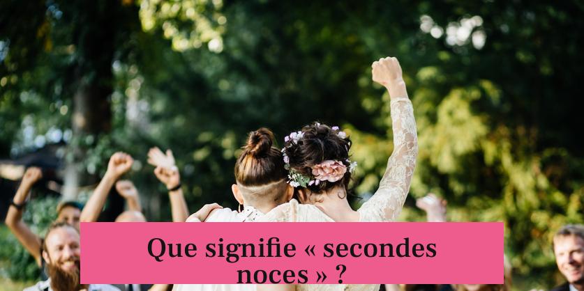 Que signifie « secondes noces » ?
