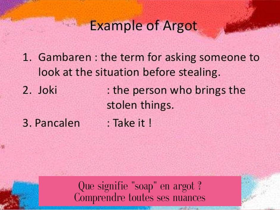 Que signifie "soap" en argot ? Comprendre toutes ses nuances