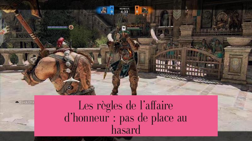 Les règles de l’affaire d’honneur : pas de place au hasard