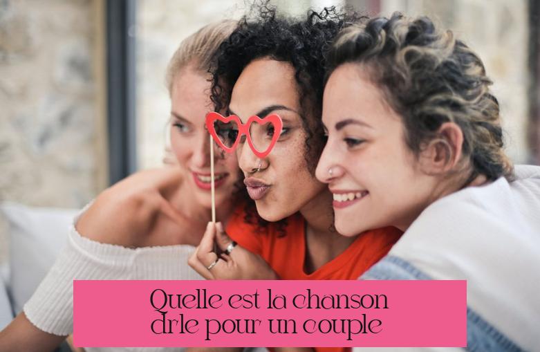 Quelle est la chanson drôle pour un couple ?