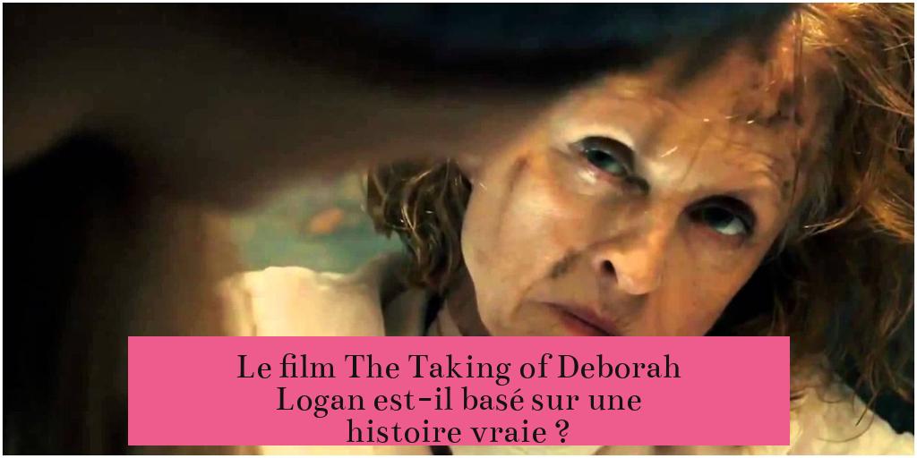 Le film The Taking of Deborah Logan est-il basé sur une histoire vraie ?