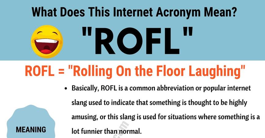 Une touche d’originalité : ROFL peut aussi vouloir dire « Rolling Over Freakin’ Laughing »