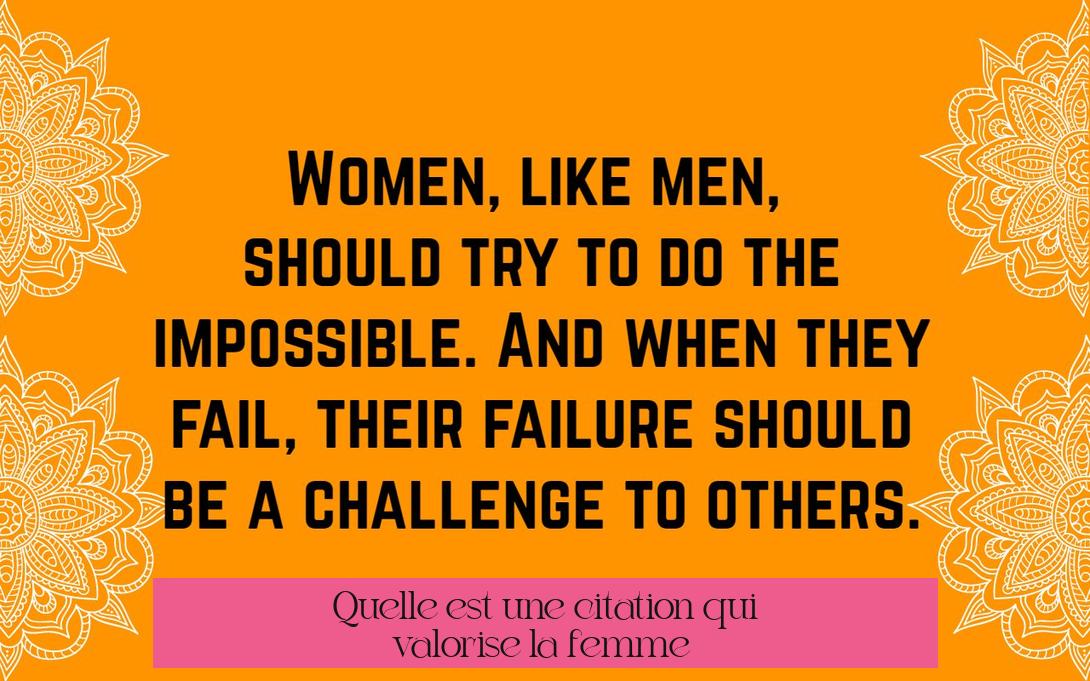 Quelle est une citation qui valorise la femme ?