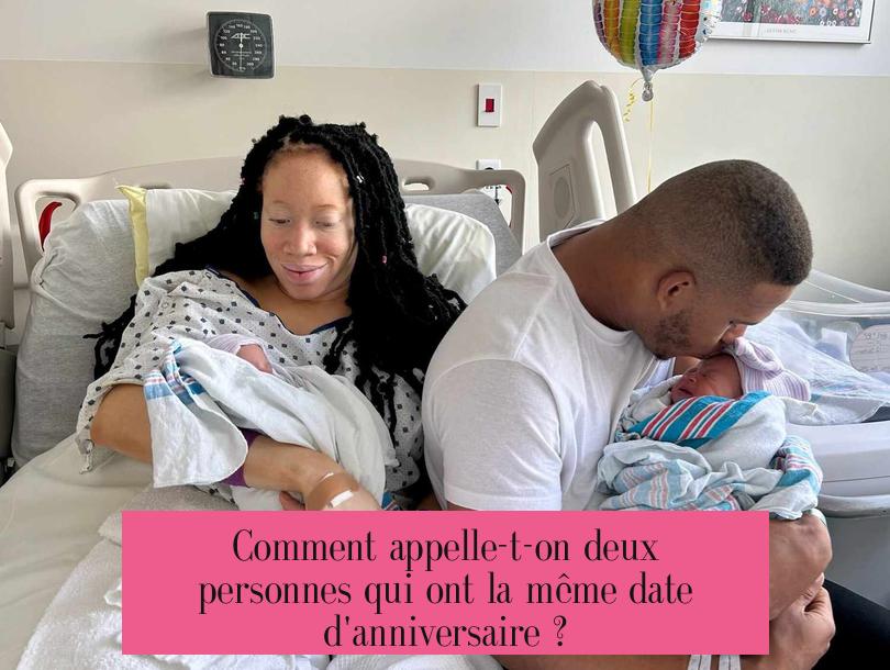 Comment appelle-t-on deux personnes qui ont la même date d'anniversaire ?