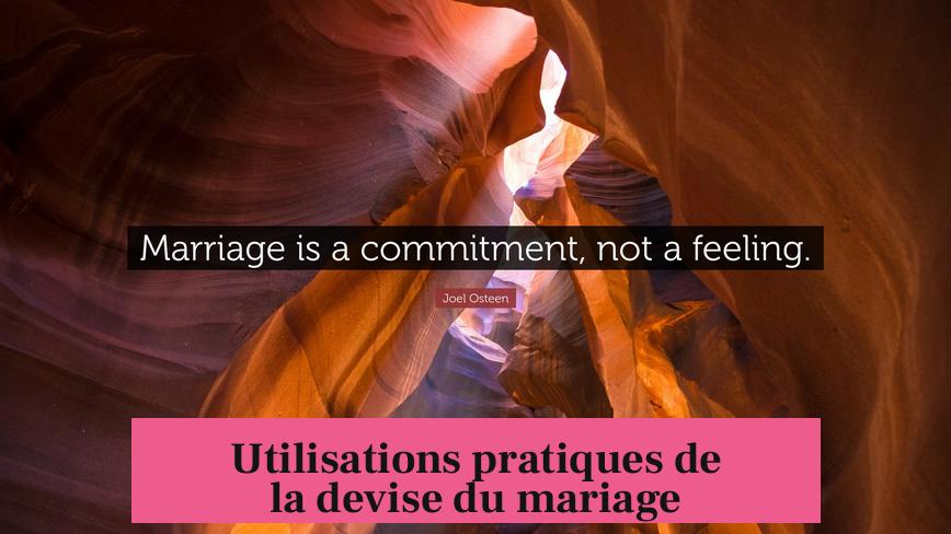 Utilisations pratiques de la devise du mariage