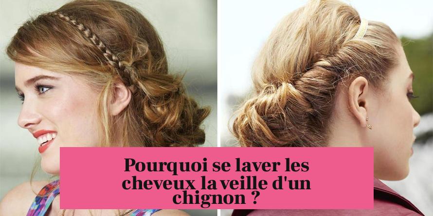 Pourquoi se laver les cheveux la veille d'un chignon ?