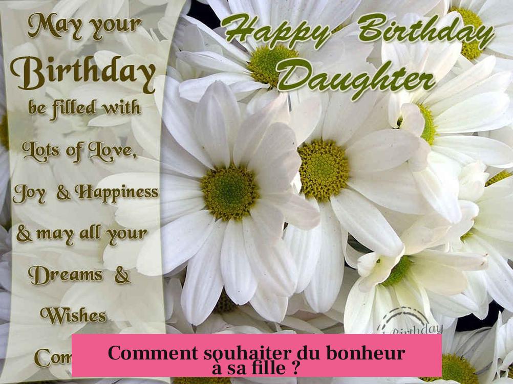 Comment souhaiter du bonheur à sa fille ?