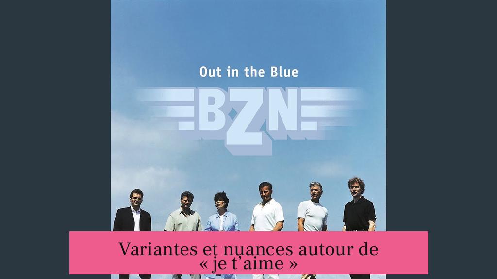 Variantes et nuances autour de « je t’aime »