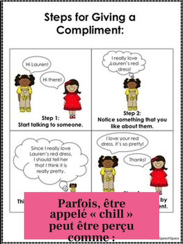 Parfois, être appelé « chill » peut être perçu comme :