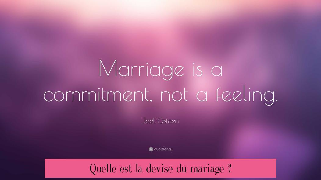 Quelle est la devise du mariage ?