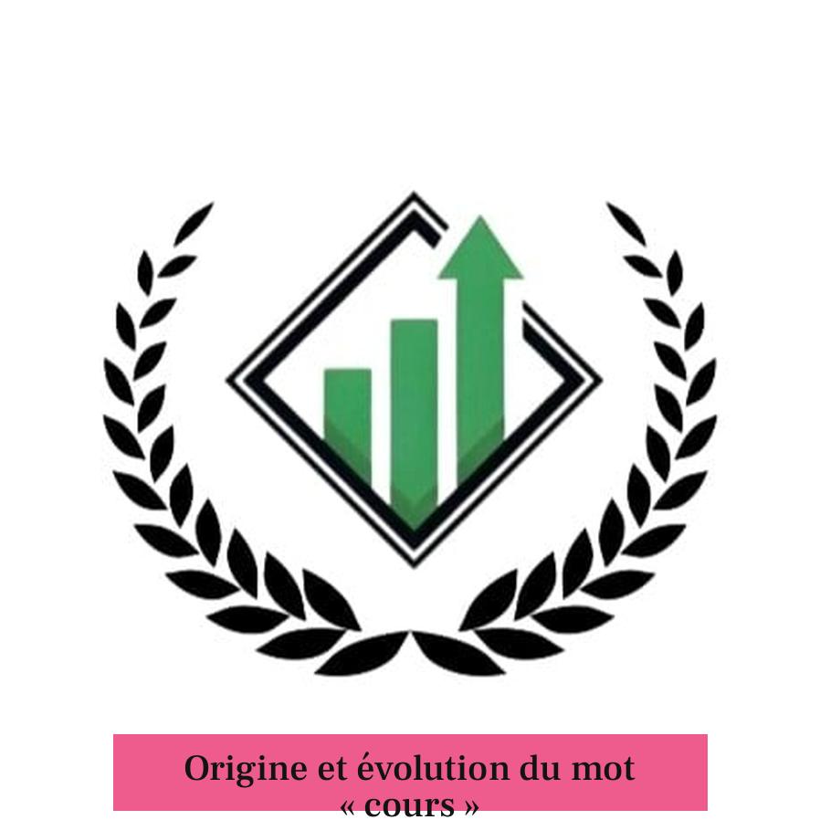 Origine et évolution du mot « cours »