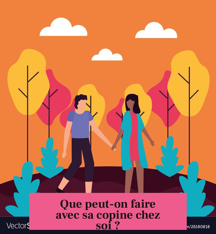Que peut-on faire avec sa copine chez soi ?