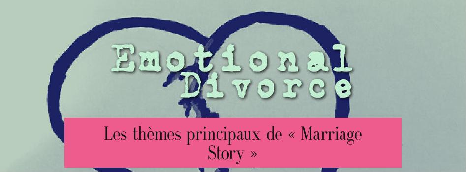 Les thèmes principaux de « Marriage Story »