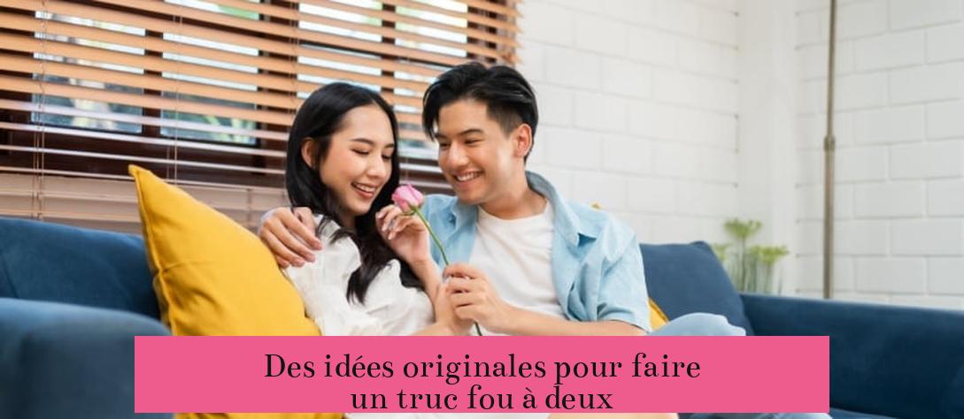 Des idées originales pour faire un truc fou à deux