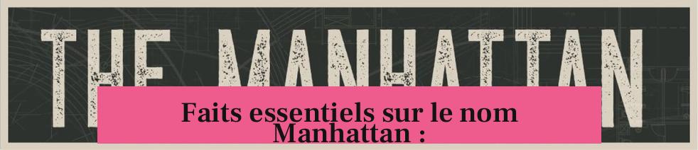 Faits essentiels sur le nom Manhattan :