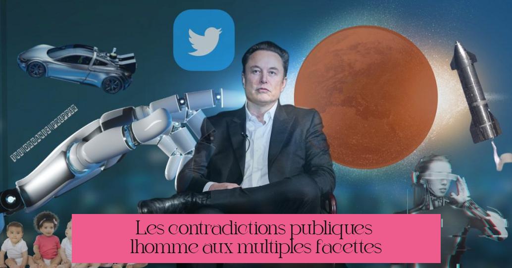 Les contradictions publiques : l’homme aux multiples facettes