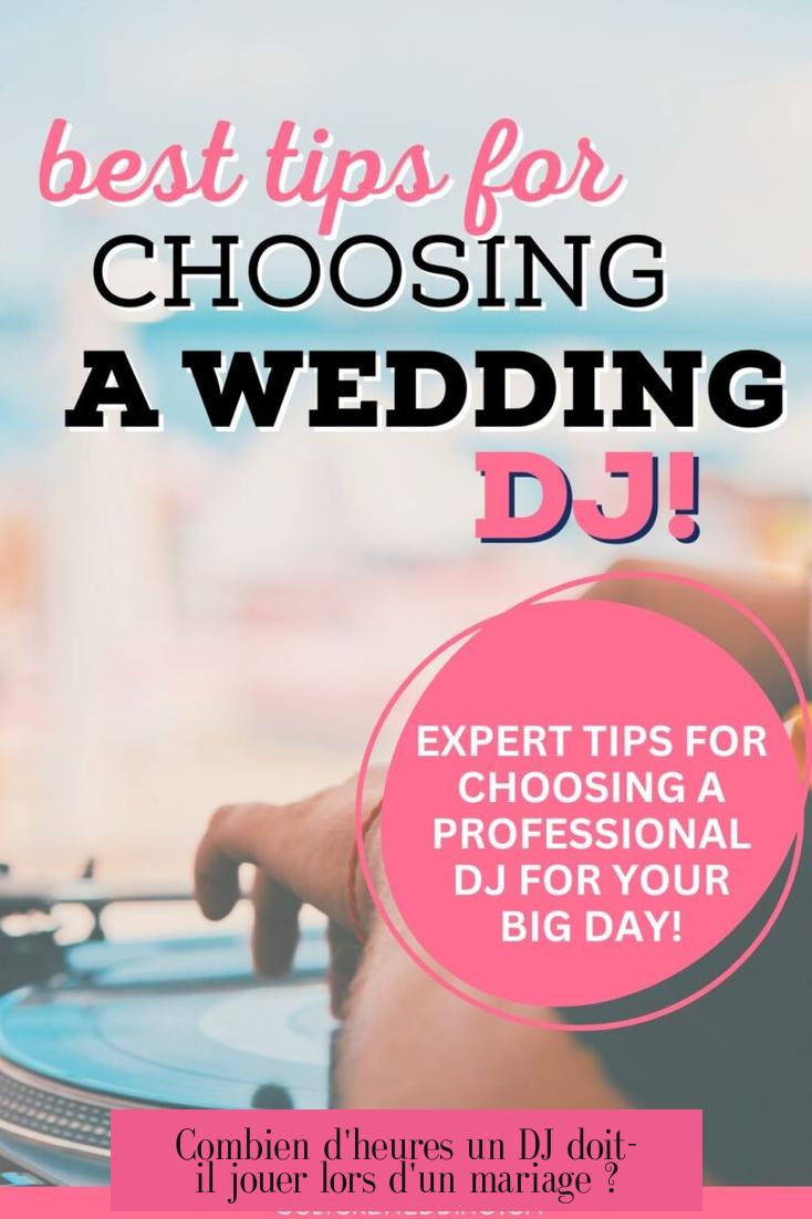 Combien d'heures un DJ doit-il jouer lors d'un mariage ?