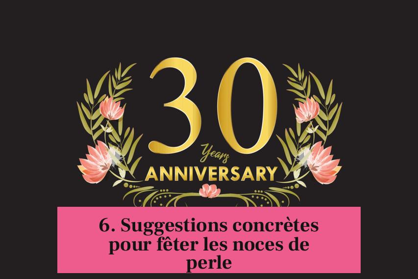 6. Suggestions concrètes pour fêter les noces de perle