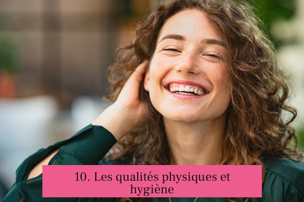 10. Les qualités physiques et hygiène