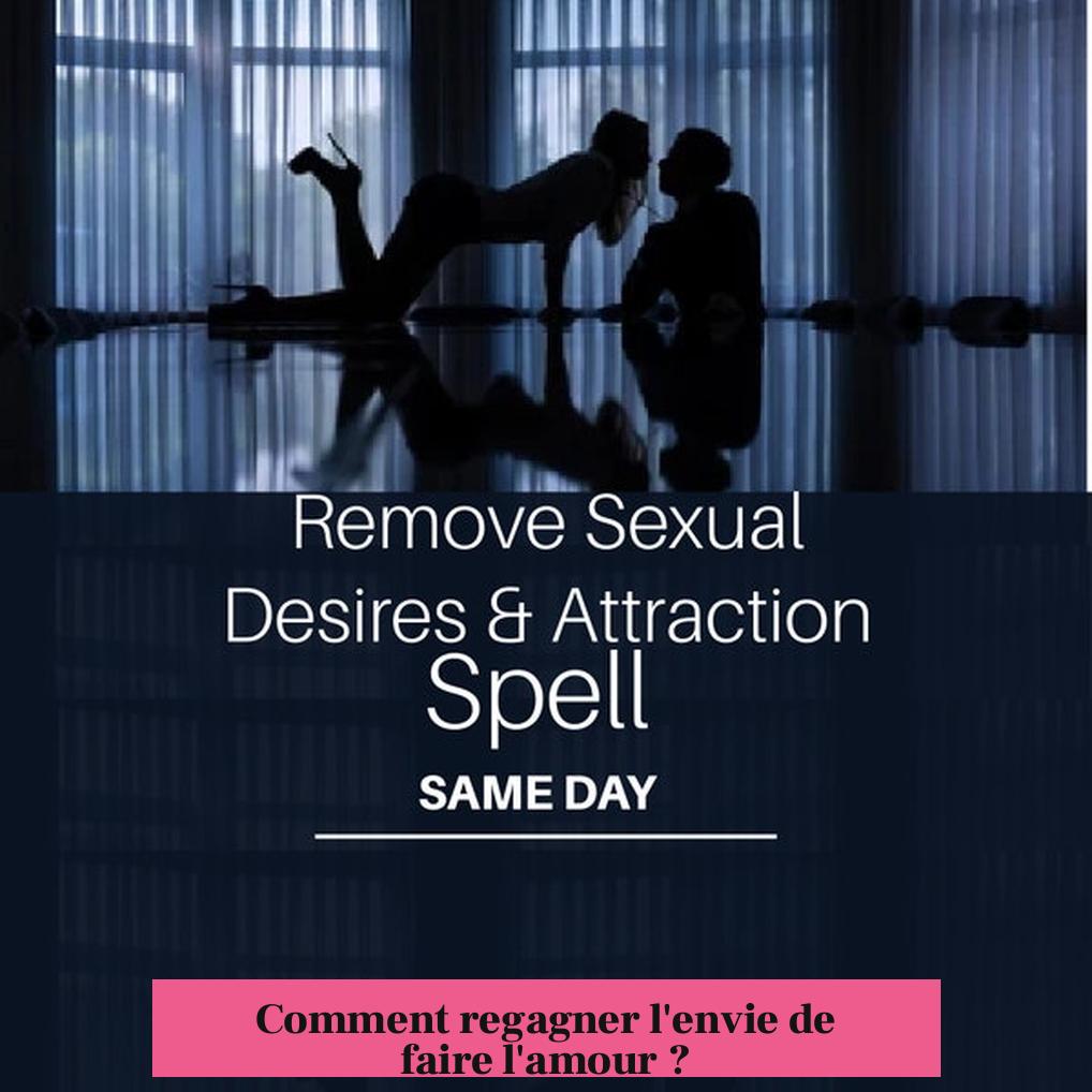 Comment regagner l'envie de faire l'amour ?