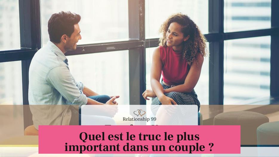 Quel est le truc le plus important dans un couple ?