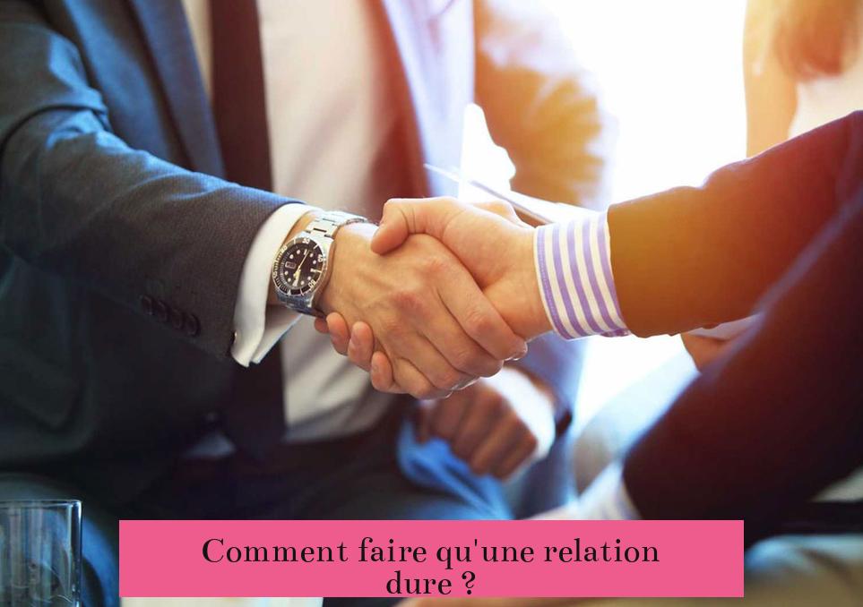 Comment faire qu'une relation dure ?